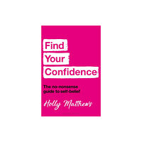 Bloomsbury Publishing PLC Find Your Confidence (häftad, eng)