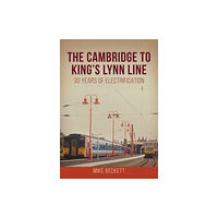 Amberley Publishing The Cambridge to King's Lynn Line (häftad, eng)