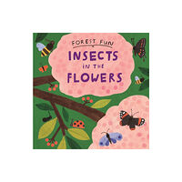 Hachette Children's Group Forest Fun: Insects in the Flowers (häftad, eng)