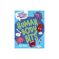 Hachette Children's Group What Matters Most?: Human Body Bits (inbunden, eng)