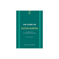 Headline Publishing Group The Story of Aston Martin (inbunden, eng)