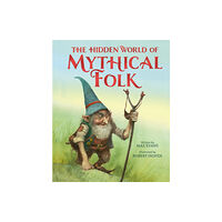 Hachette Children's Group The Hidden World of Mythical Folk (inbunden, eng)