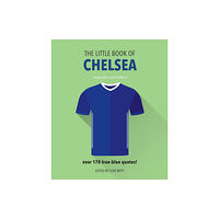 Headline Publishing Group The Little Book of Chelsea (inbunden, eng)