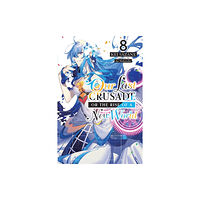 Little, Brown & Company Our Last Crusade or the Rise of a New World, Vol. 8 (light novel) (häftad, eng)