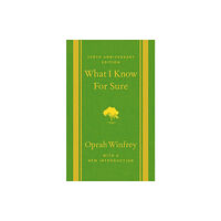 Pan Macmillan What I Know For Sure - Tenth Anniversary Edition (inbunden, eng)