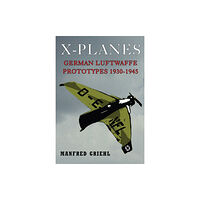 Pen & Sword Books Ltd X-Planes: German Luftwaffe Prototypes 1930-1945 (häftad, eng)