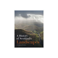 Historic Environment Scotland A History of Scotland's Landscapes (häftad, eng)