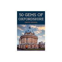 Amberley Publishing 50 Gems of Oxfordshire (häftad, eng)