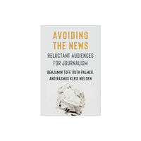 Columbia university press Avoiding the News (häftad, eng)