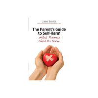 Spck publishing The Parent's Guide to Self-Harm (häftad, eng)