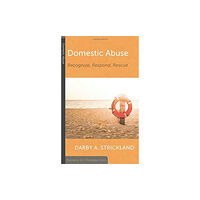 P & R Publishing Co (Presbyterian & Reformed) Domestic Abuse: Recognize, Respond, Rescue (häftad, eng)