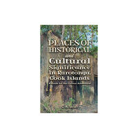 Austin Macauley Publishers Places of Historical and Cultural Significance in Rarotonga, Cook Islands (häftad, eng)