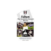 DB Publishing Fulham FC: The Complete Record 1879-2007 (häftad, eng)