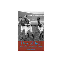 DB Publishing Days of Iron: The Story of West Ham United in the Fifties (häftad, eng)