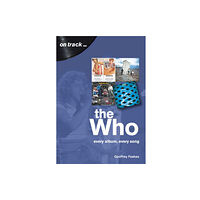 Sonicbond Publishing The Who: Every Album, Every Song (On Track) (häftad, eng)