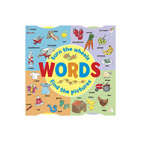 Anness publishing Words: Turn the Wheels - Find the Pictures (bok, board book, eng)