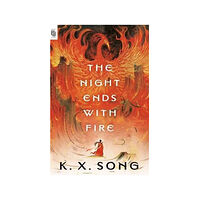 K. X. Song The Night Ends with Fire (häftad, eng)