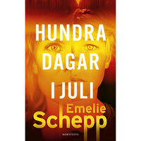 Emelie Schepp Hundra dagar i juli (inbunden)