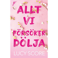 Lucy Score Allt vi försöker dölja (pocket)