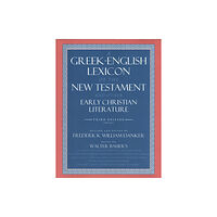 The university of chicago press A Greek-English Lexicon of the New Testament and Other Early Christian Literature (inbunden, eng)