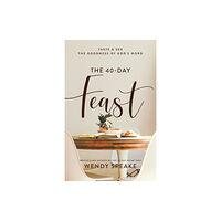 Baker publishing group The 40–Day Feast – Taste and See the Goodness of God`s Word (häftad, eng)