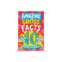 HarperCollins Publishers Amazing Gross Facts Every 10 Year Old Needs to Know (häftad, eng)