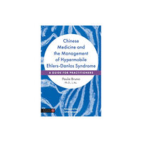 Jessica kingsley publishers Chinese Medicine and the Management of Hypermobile Ehlers-Danlos Syndrome (häftad, eng)