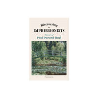 Editions Flammarion Discovering the Impressionists (inbunden, eng)