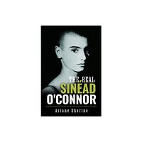 Pen & Sword Books Ltd The Real Sinead O'Connor (inbunden, eng)