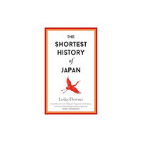 Old Street Publishing The Shortest History of Japan (inbunden, eng)