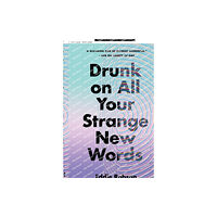 St Martin's Press Drunk on All Your Strange New Words (häftad, eng)