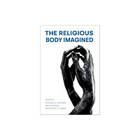 Equinox Publishing Ltd The Religious Body Imagined (inbunden, eng)