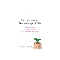 WW Norton & Co The Interpersonal Neurobiology of Play (inbunden, eng)