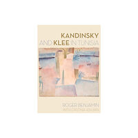 University of california press Kandinsky and Klee in Tunisia (inbunden, eng)