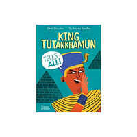 Thames & Hudson Ltd King Tutankhamun Tells All! (inbunden, eng)