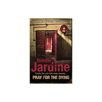 Headline Publishing Group Pray for the Dying (Bob Skinner series, Book 23) (häftad, eng)