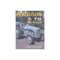 Herridge & Sons Ltd Ferguson TE20 in Detail (inbunden, eng)