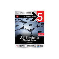 McGraw-Hill Education 5 Steps to a 5: AP Physics 1: Algebra-Based 2024 Elite Student Edition (häftad, eng)