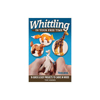 Fox Chapel Publishing Whittling in Your Free Time (häftad, eng)