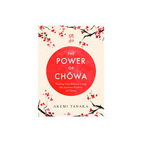 Headline Publishing Group The Power of Chowa (inbunden, eng)