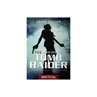 Pen & Sword Books Ltd The Making of Tomb Raider (inbunden, eng)