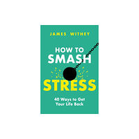 Little, Brown Book Group How to Smash Stress (häftad, eng)