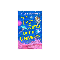 Riley August The Last Gifts of the Universe (inbunden, eng)