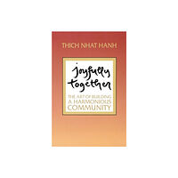 Hanh Thich Nhat Joyfully Together: The Art Of Building A Harmonious Communit (häftad, eng)