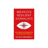 Columbia university press Mexico's Resilient Journalists (häftad, eng)