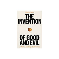 Profile Books Ltd The Invention of Good and Evil (inbunden, eng)