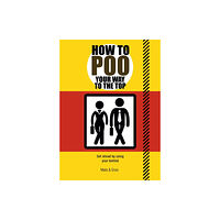 Headline Publishing Group How to Poo Your Way to the Top (häftad, eng)