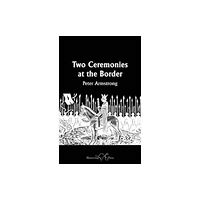 Shoestring Press Two Ceremonies at the Border (häftad, eng)