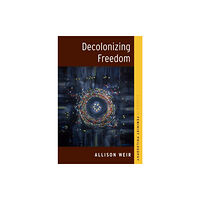 Oxford University Press Inc Decolonizing Freedom (häftad, eng)