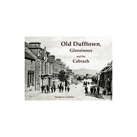 Stenlake Publishing Old Dufftown, Glenrinnes and the Cabrach (häftad, eng)